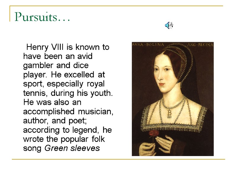 Pursuits…      Henry VIII is known to have been an